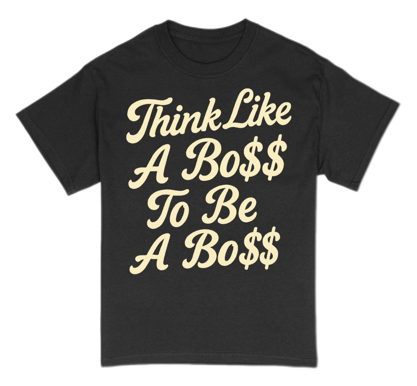Think Like A Bo$$ Tee