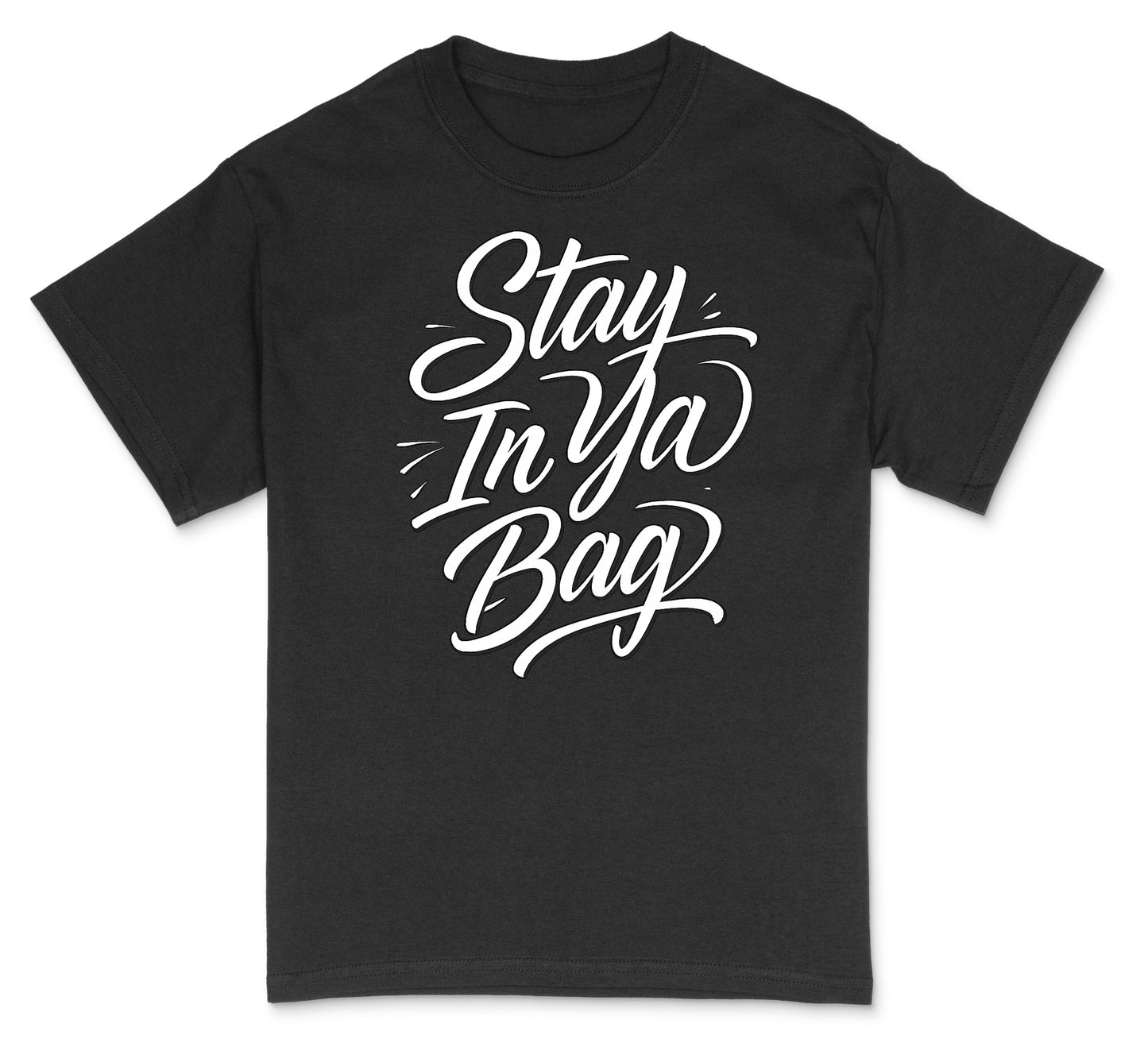 Stay In Ya Bag